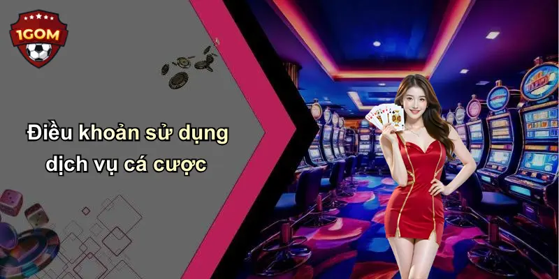 Điều khoản sử dụng dịch vụ cá cược