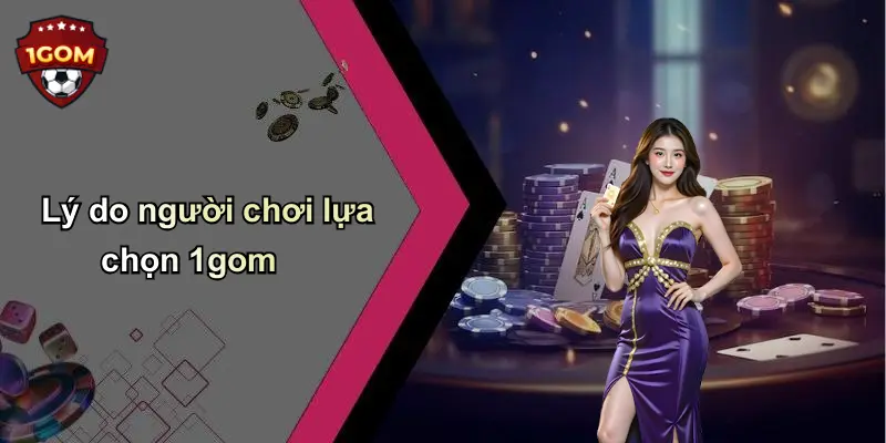Lý do người chơi lựa chọn 1gom