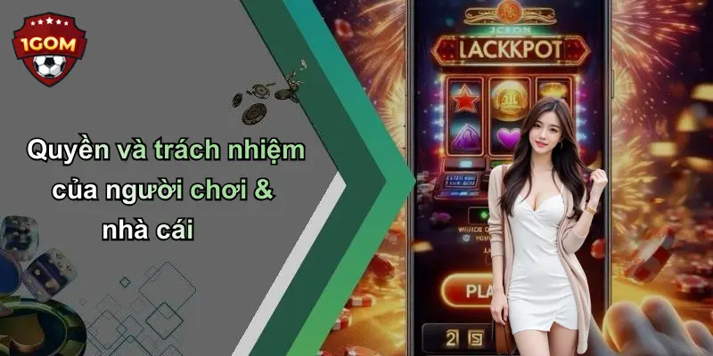 Quyền và trách nhiệm của người chơi & nhà cái