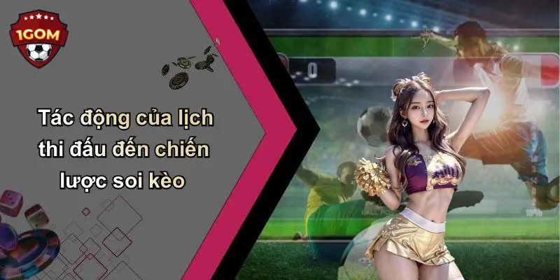 Tác động của lịch thi đấu đến chiến lược soi kèo
