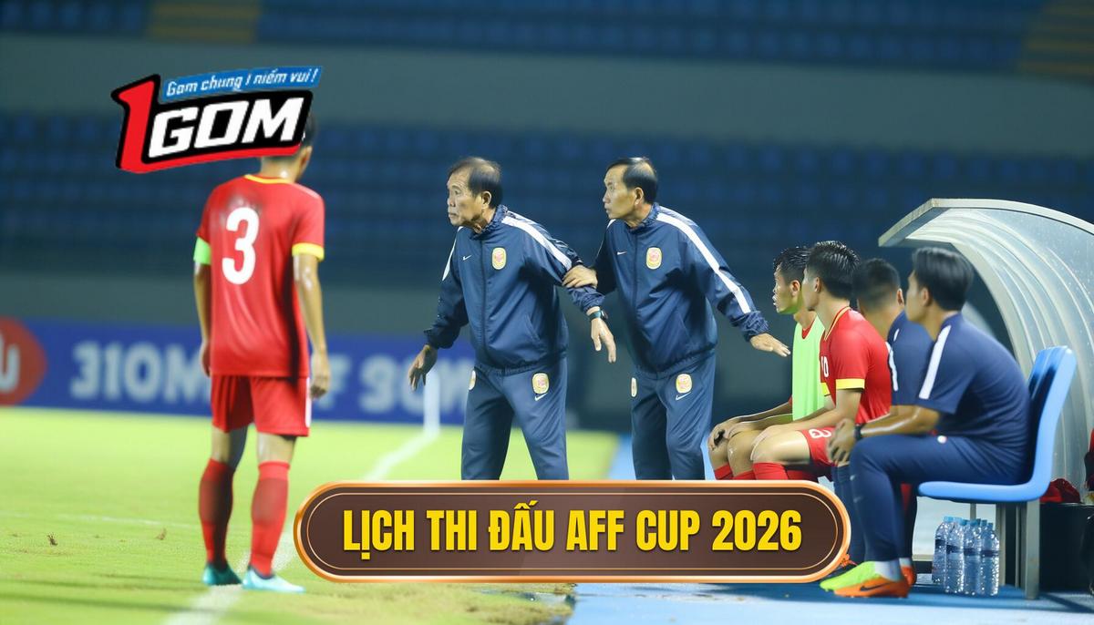 Thông tin lịch thi đấu AFF Cup 2026