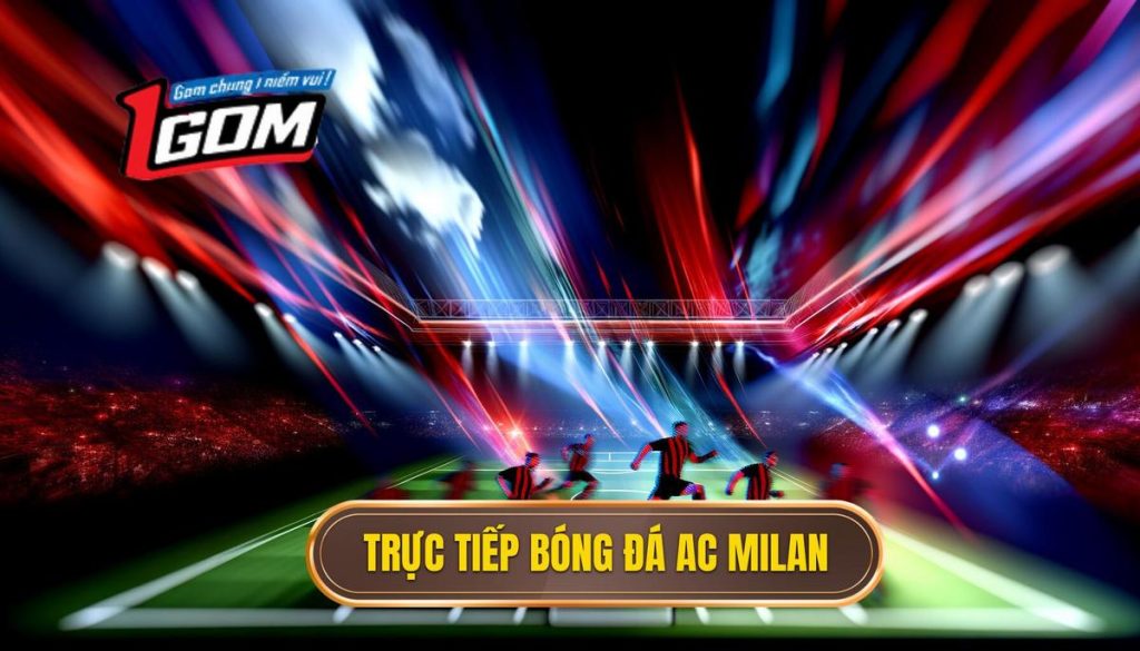 Trực tiếp bóng đá AC Milan