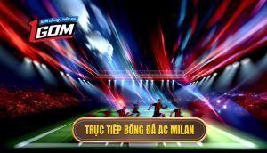Trực tiếp bóng đá AC Milan