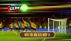 Kèo tài xỉu 4.5 hiệp 2