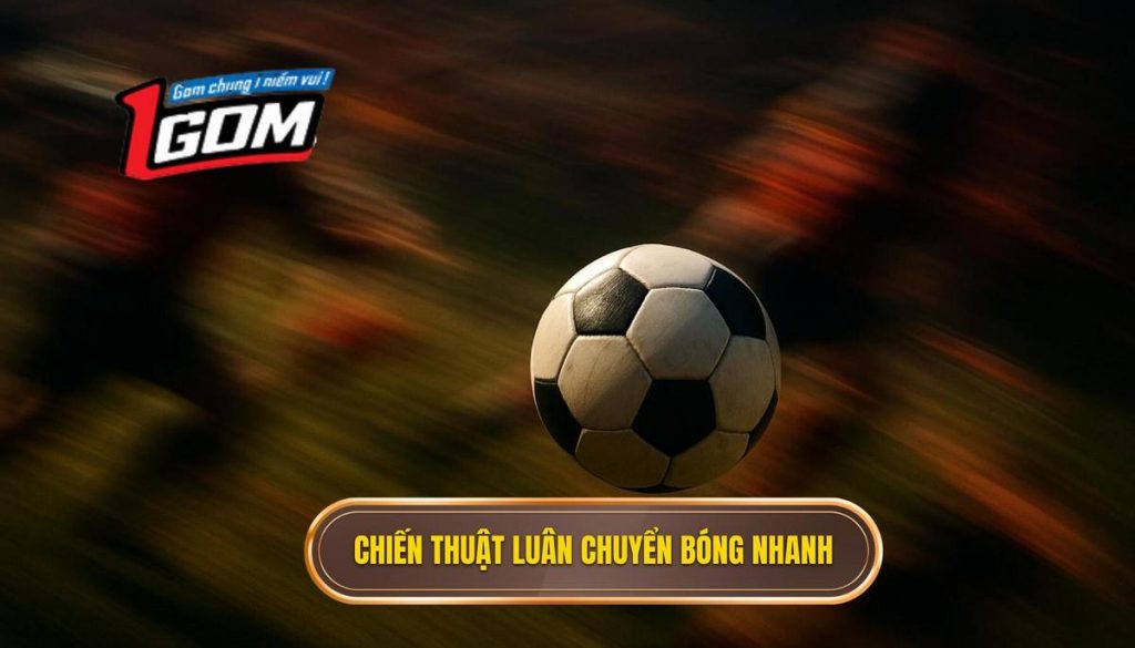 Chiến thuật luân chuyển bóng nhanh