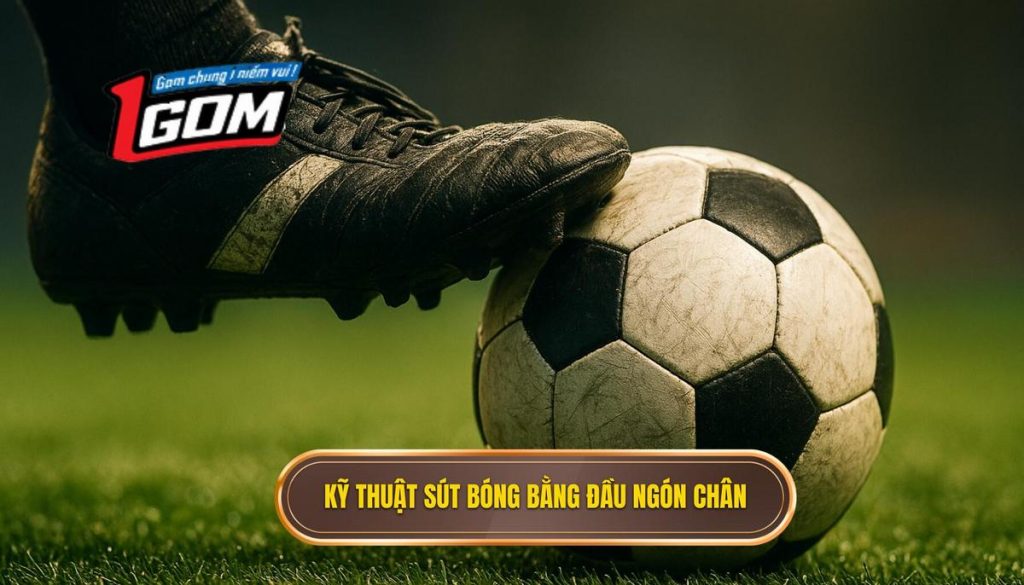 Kỹ thuật sút bóng bằng đầu ngón chân