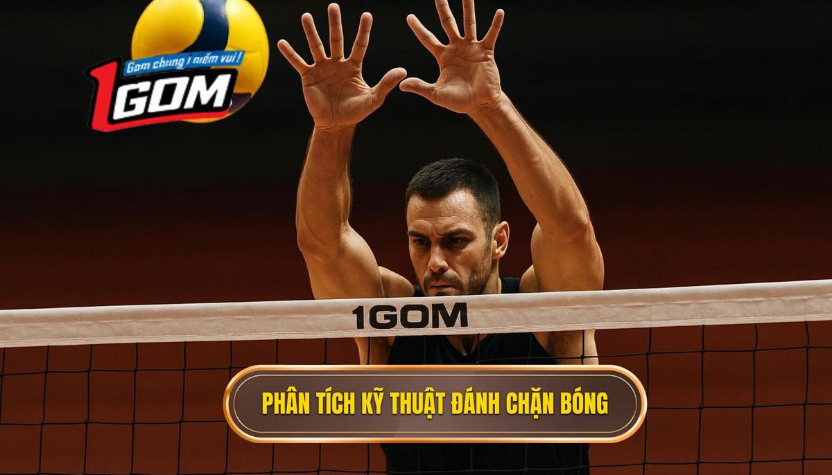 Phân Tích Cơ Bản Về Kỹ Thuật Đánh Chặn Bóng