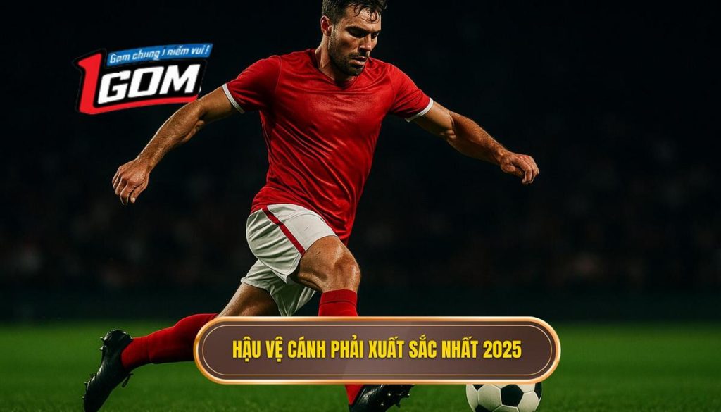 Hậu vệ cánh phải xuất sắc nhất 2025