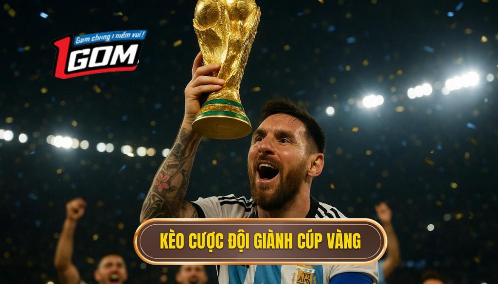 Kèo cược đội giành cúp vàng