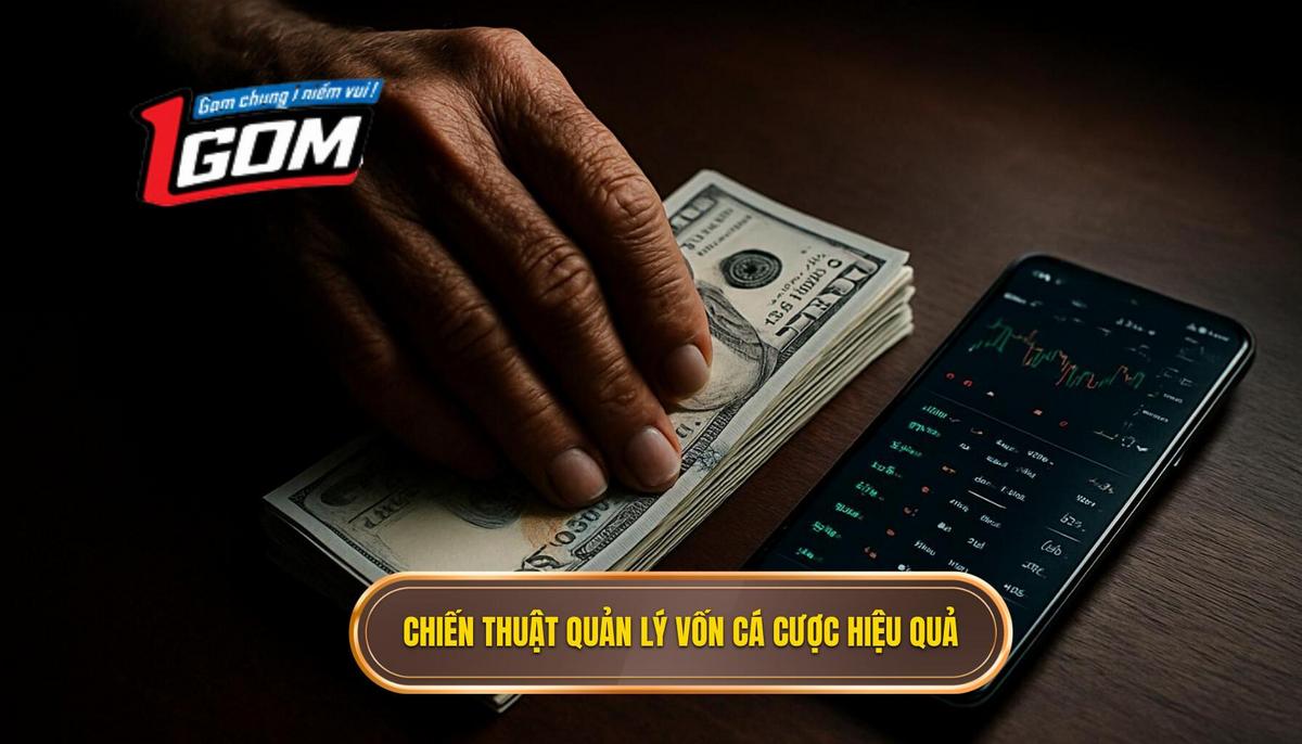 Các chiến thuật quản lý vốn cá cược đỉnh cao từ chuyên gia