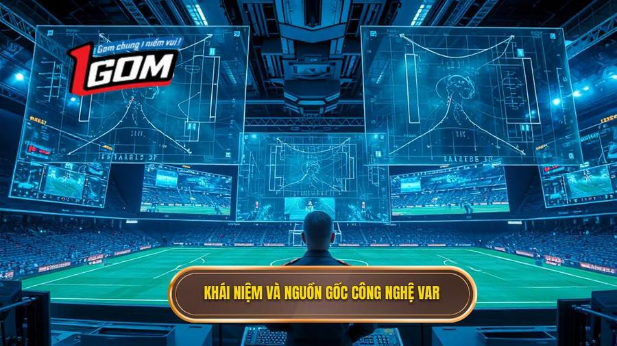 1. Khái niệm và nguồn gốc công nghệ VAR