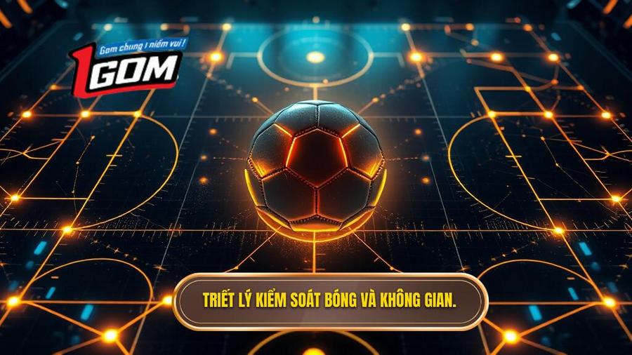 1. Triết lý kiểm soát bóng và không gian.