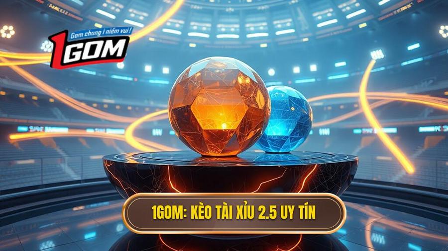Kèo tài xỉu 2.5 toàn trận là gì? Bí quyết soi kèo từ cao thủ 1GOM