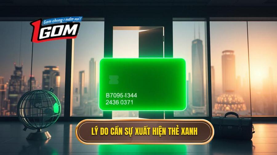 2. Lý do cần sự xuất hiện thẻ xanh