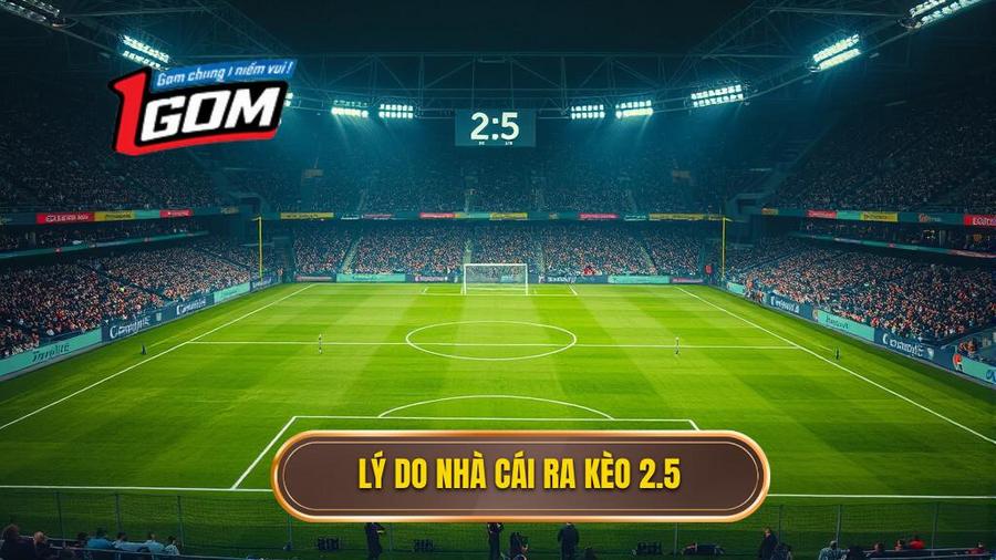 Tại sao nhà cái thường đưa ra mốc kèo tài xỉu 2.5?