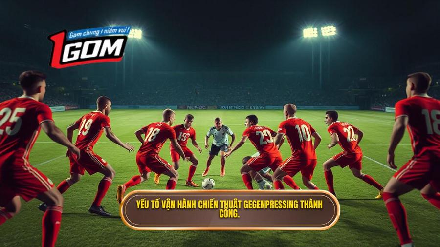 3. Yếu tố vận hành chiến thuật Gegenpressing thành công.