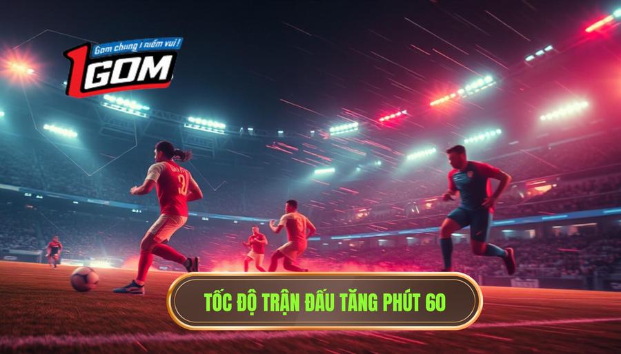 Giải mã hiện tượng tốc độ trận đấu tăng đột ngột phút 60