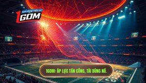 Áp lực tấn công làm kèo tài tăng nhiệt