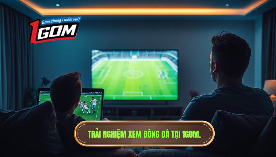 Đánh giá chi tiết trải nghiệm xem bóng đá tại 1GOM (benjaminklewis.com)