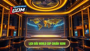 Lịch thi đấu World Cup mới nhất