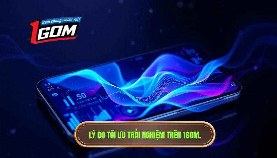 1. Tại sao cần tối ưu hóa trải nghiệm trên 1GOM? 1. Tại sao cần tối ưu hóa trải nghiệm trên 1GOM?