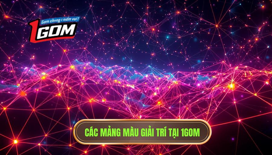 2. Các mảng màu chủ đạo trong hệ sinh thái giải trí 1GOM 2. Các mảng màu chủ đạo trong hệ sinh thái giải trí 1GOM